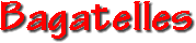 Bagatelles